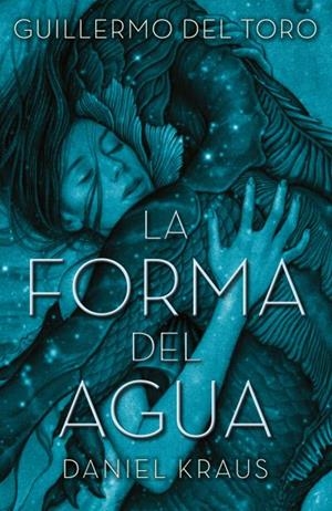 La forma del agua | 9788492915996 | del Toro, Guillermo/Kraus, Daniel | Llibreria online de Figueres i Empordà