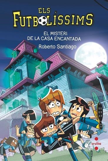 ELs Futbolíssims #23. EL MISTERI DE LA CASA ENCANTADA | 9788466154321 | Santiago, Roberto | Librería online de Figueres / Empordà