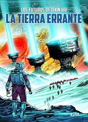 LOS FUTUROS DE CIXIN LIU #01 LA TIERRA ERRANTE | 9788419610713 | CIXIN LIU - CHRISTOPHE BEC - STEFANO RAFFAELE | Librería online de Figueres / Empordà