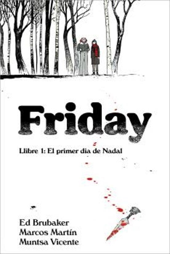 Friday. Llibre 1: El primer dia de Nadal | 9788412738612 | Brubaker, Ed/Martin, Marcos/Vicente, Muntsa | Llibreria online de Figueres i Empordà