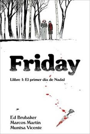 Friday. Llibre 1: El primer dia de Nadal | 9788412738612 | Brubaker, Ed/Martin, Marcos/Vicente, Muntsa | Llibreria online de Figueres i Empordà