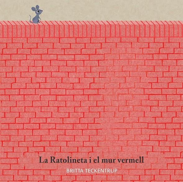 La ratolineta i el mur vermell | 9788417123185 | Britta Teckentrup | Librería online de Figueres / Empordà