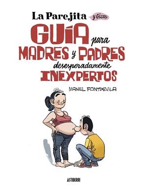 La Parejita y Óscar. Guía para padres y madres desesperadamente inexpertos | 9788419670137 | Fontdevila, Manel | Librería online de Figueres / Empordà