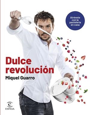 Dulce revolución. Atrévete con la pastelería en casa | 9788467070668 | Guarro, Miquel | Llibreria online de Figueres i Empordà