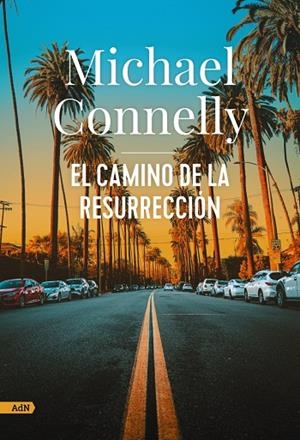 El camino de la resurrección (AdN) | 9788411484251 | Connelly, Michael | Librería online de Figueres / Empordà