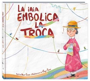 La iaia embolica la troca | 9788416394838 | Simó Carles, Xavi | Llibreria online de Figueres i Empordà