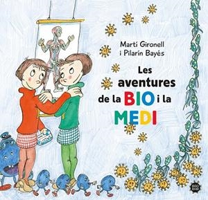 Les aventures de la Bio i la Medi | 9788413896786 | Gironell, Martí/Bayés, Pilarín | Llibreria online de Figueres i Empordà