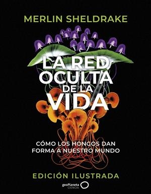 La red oculta de la vida (edición Ilustrada) | 9788408276692 | Sheldrake, Merlin | Librería online de Figueres / Empordà