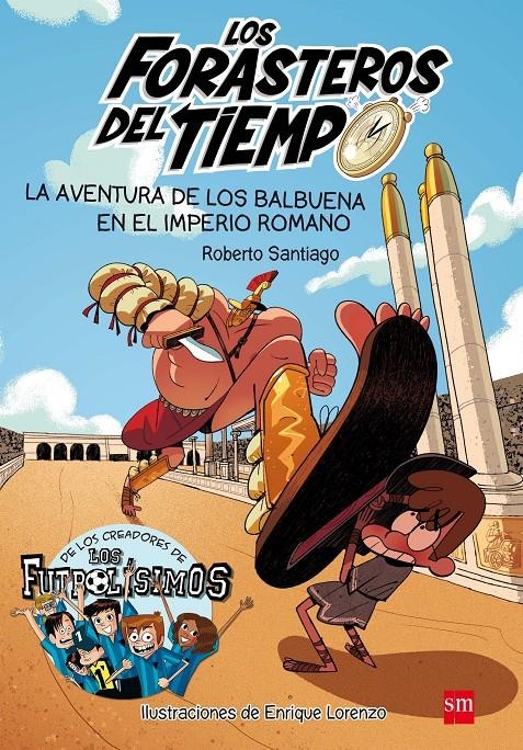 La aventura de los Balbuena en el Imperio Romano (Los Forasteros del Tiempo #03) | 9788467591781 | Santiago, Roberto | Llibreria online de Figueres i Empordà