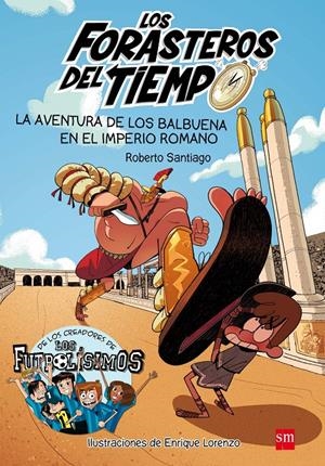 La aventura de los Balbuena en el Imperio Romano (Los Forasteros del Tiempo #03) | 9788467591781 | Santiago, Roberto | Llibreria online de Figueres i Empordà