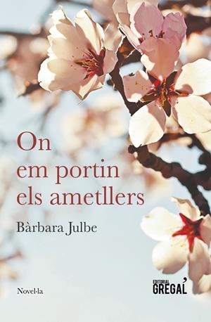 On em portin els ametllers | 9788494675836 | Julbe i Sallés, Bàrbara | Llibreria online de Figueres i Empordà