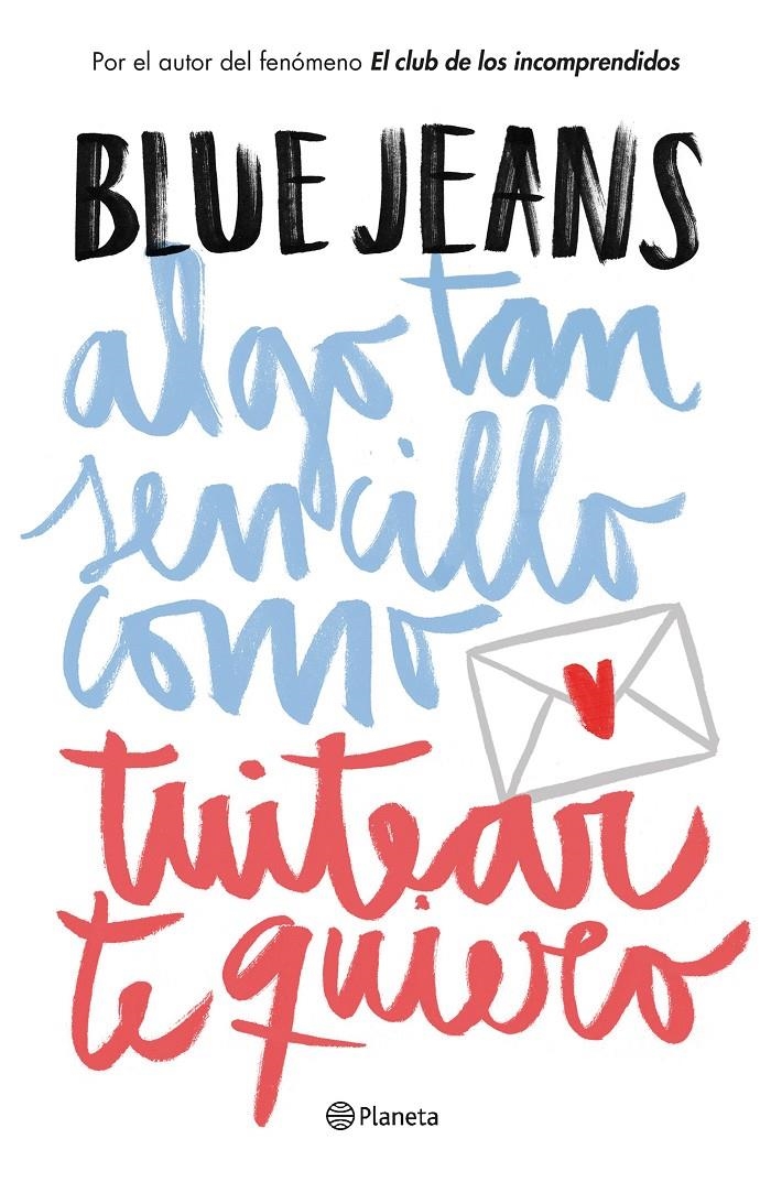 Algo tan sencillo como tuitear te quiero | 9788408141020 | Blue Jeans | Librería online de Figueres / Empordà