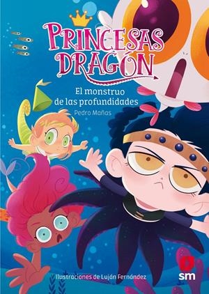 EL MONSTRUO DE LAS PROFUNDIDADES (Princesas Dragón #06) | 9788491073338 | Mañas Romero, Pedro | Llibreria online de Figueres i Empordà