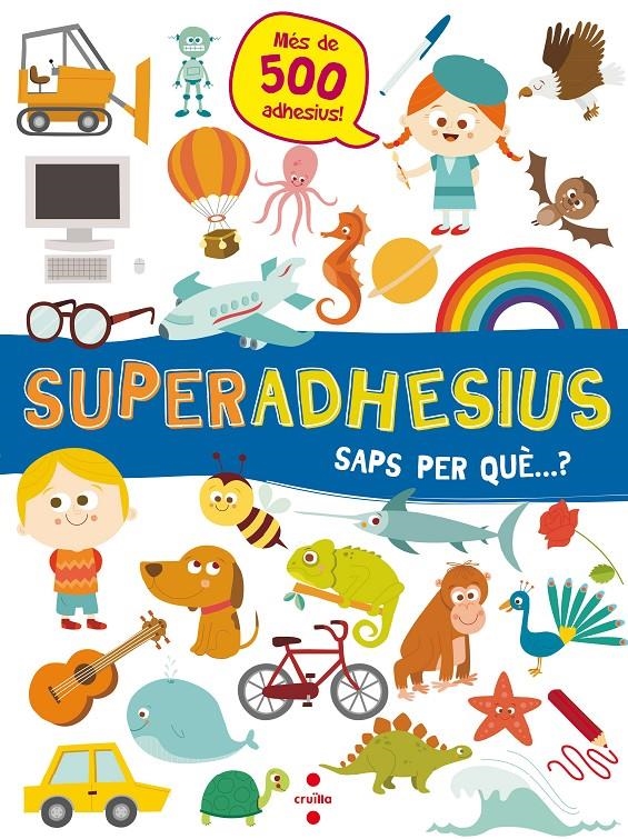 SUPERADHESIUS SAPS PER QUE...? | 9788466144049 | Libri, De Agostini | Llibreria online de Figueres i Empordà