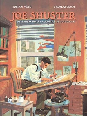 JOE SHUSTER. UNA HISTORIA A LA SOMBRA DE SUPERMAN | 9788417294243 | Voloj, Julian / Campi, Thomas | Llibreria online de Figueres i Empordà