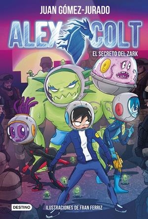 Alex Colt #03. El secreto del Zark | 9788408191742 | Gómez-Jurado, Juan | Llibreria online de Figueres i Empordà