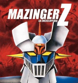 Mazinger Z: La enciclopedia #01 | 9788415201021 | Sanz, J. Aurelio | Llibreria online de Figueres i Empordà