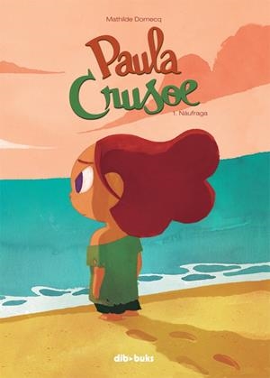 Paula Crusoe #01 | 9788415850946 | Domecq, Mathilde | Llibreria online de Figueres i Empordà