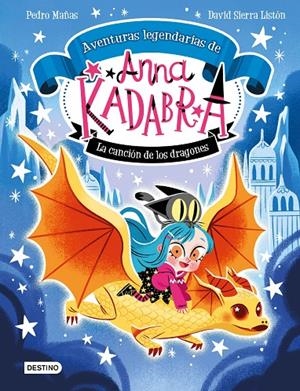 Anna Kadabra. Aventuras legendarias #02. La canción de los dragones | 9788408279327 | Mañas, Pedro/Sierra Listón, David | Llibreria online de Figueres i Empordà