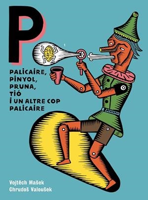 Palicaire, pinyol, pruna, tió i un altre cop palicaire | 9788418690457 | Valoušek, Chrudoš/Mašek, Vojtech | Librería online de Figueres / Empordà