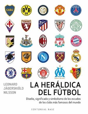 La heráldica del fútbol. Diseño, significado y simbolismo de los escudo de los c | 9788418715716 | Jägerskiöld Nilsson, Leonard | Llibreria online de Figueres i Empordà