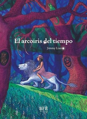 El arcoíris del tiempo | 9788416985517 | Liao, Jimmy | Librería online de Figueres / Empordà
