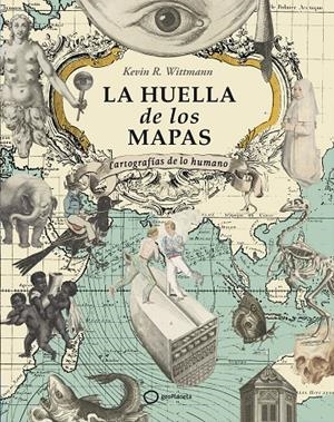 La huella de los mapas | 9788408274605 | R. Wittmann, Kevin | Llibreria online de Figueres i Empordà