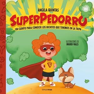 Superpedorro. Un cuento para conocer los bichitos que tenemos en la tripa | 9788408274582 | Quintas, Ángela | Llibreria online de Figueres i Empordà