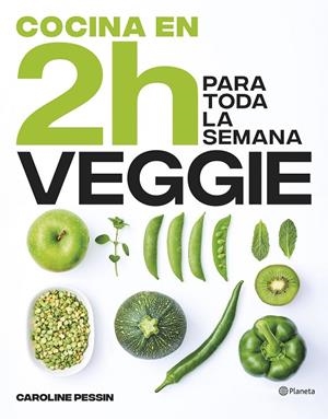 Cocina veggie en 2 horas para toda la semana | 9788408269441 | Pessin, Caroline | Librería online de Figueres / Empordà