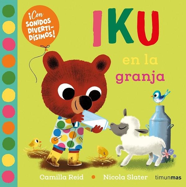 Iku en la granja. Libro con sonidos | 9788408276456 | Slater, Nicola/Reid, Camilla | Llibreria online de Figueres i Empordà