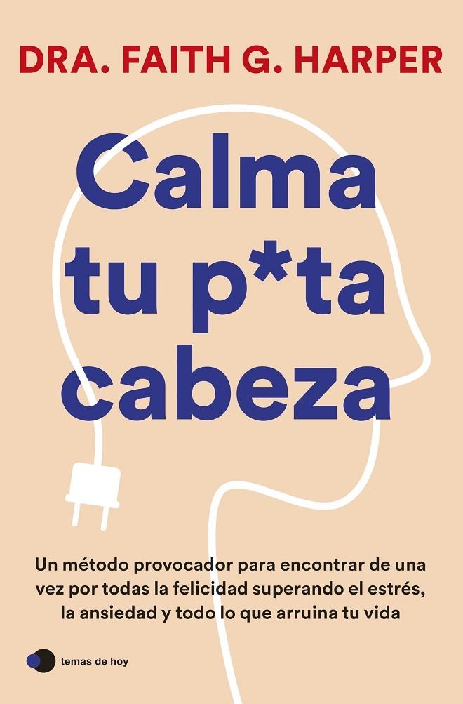 Calma tu puta cabeza | 9788419812223 | Dra. Faith G. Harper | Llibreria online de Figueres i Empordà
