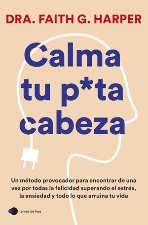Calma tu puta cabeza | 9788419812223 | Dra. Faith G. Harper | Llibreria online de Figueres i Empordà