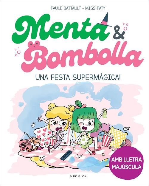 Menta i Bombolla #05. Una festa supermàgica! | 9788419522917 | Battault, Paule/Miss Paty | Llibreria online de Figueres i Empordà