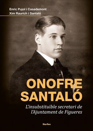 Onofre Santaló. L'insubstituïble secretari de l'Ajuntament de Figueres | 9788418096617 | Enric, Pujol i Casademont/Raurich i Santaló, Xim | Llibreria online de Figueres i Empordà