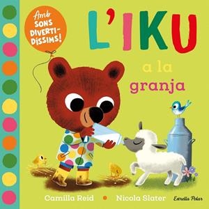 L'Iku a la granja. Llibre amb sons | 9788413896410 | Reid, Camilla | Librería online de Figueres / Empordà