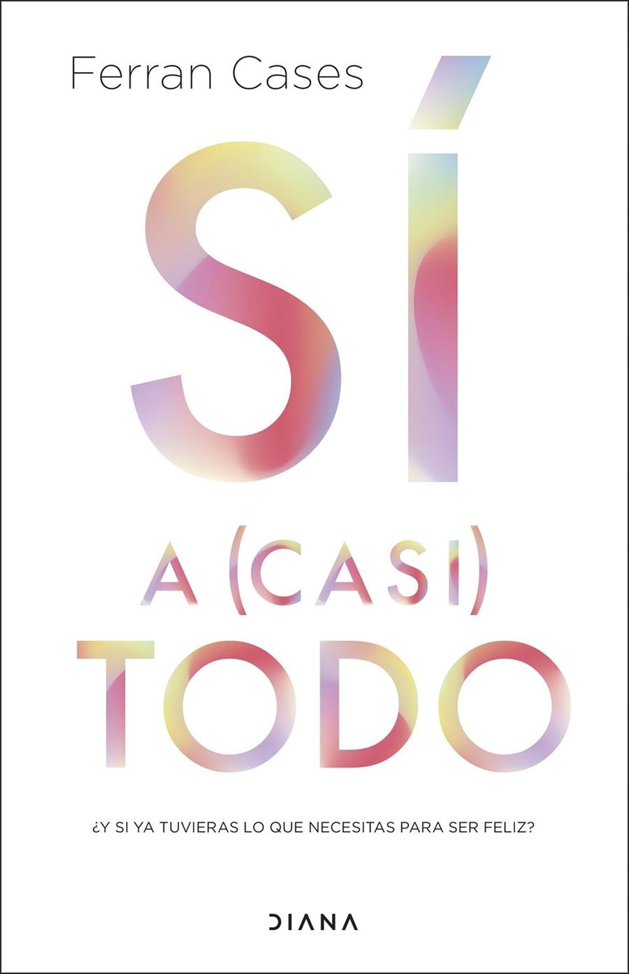Sí a (casi) todo | 9788411191197 | Cases, Ferran | Librería online de Figueres / Empordà
