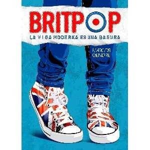 BRITPOP: LA VIDA MODERNA ES UNA BASURA | 9788494065644 | Gendre, Marcos | Llibreria online de Figueres i Empordà