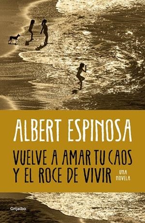 Vuelve a amar tu caos y el roce de vivir | 9788425365560 | Espinosa, Albert | Librería online de Figueres / Empordà