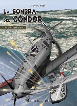 LA SOMBRA DEL CONDOR #03. LA CAIDA DE UN SUEÑO | 9788412800203 | Balsa, Gerardo | Librería online de Figueres / Empordà