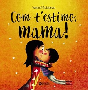Com t'estimo, mama! | 9788448963453 | Gubianas, Valentí | Librería online de Figueres / Empordà