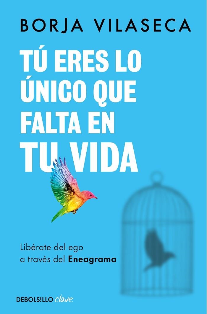 Tú eres lo único que falta en tu vida. Libérate del ego a través del Eneagrama | 9788466371735 | Vilaseca, Borja | Llibreria online de Figueres i Empordà