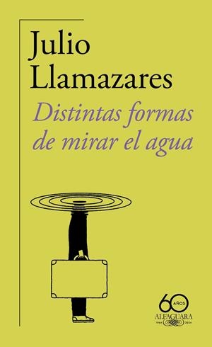 Distintas formas de mirar el agua | 9788420478500 | Llamazares, Julio | Librería online de Figueres / Empordà
