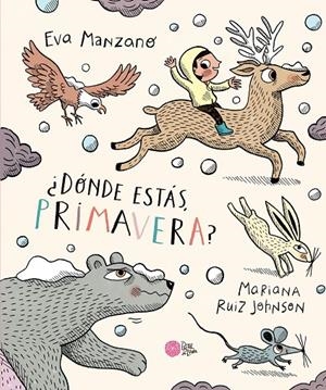 ¿Dónde estás, Primavera? | 9788416427680 | Manzano, Eva/Ruiz Johnson, Mariana | Llibreria online de Figueres i Empordà