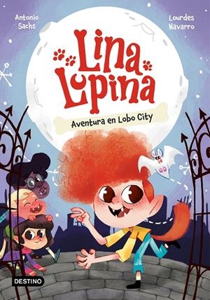Lina Lupina #01. Aventura en Lobo City | 9788408282648 | Sachs, Antonio/Navarro, Lourdes | Librería online de Figueres / Empordà
