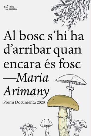 Al bosc s’hi ha d’arribar quan encara és fosc | 9788412806243 | Arimany, Maria | Llibreria online de Figueres i Empordà