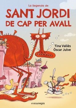 La llegenda de Sant Jordi de cap per avall | 9788419590985 | Vallès, Tina/Julve, Òscar | Llibreria online de Figueres i Empordà