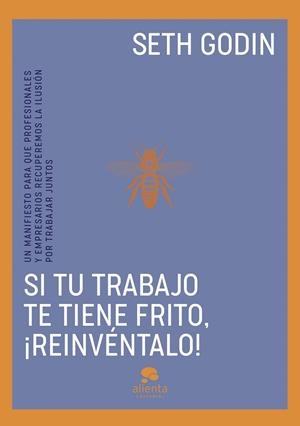 Si tu trabajo te tiene frito, ¡reinvéntalo! | 9788413443096 | Godin, Seth | Librería online de Figueres / Empordà