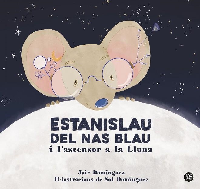 Estanislau del nas blau i l'ascensor a la Lluna | 9788413897622 | Dominguez, Jair | Librería online de Figueres / Empordà
