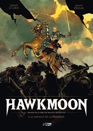 HAWKMOON #02. LA BATALLA DE LA CAMARGA | 9788419986894 | JÉRÔME LEGRIS - BENOÎT DELLAC - DIDIER POLI - MICHAEL MOORCOCK | Llibreria online de Figueres i Empordà