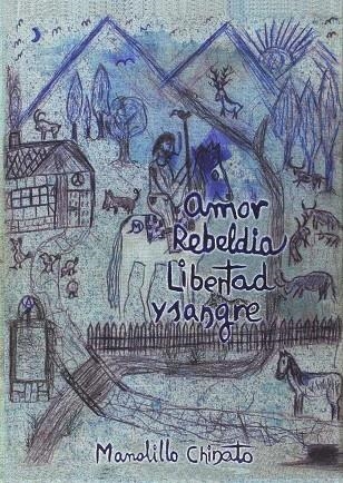 Amor, rebeldía, libertad y sangre | 9788494544095 | Chinato, Manolillo | Llibreria online de Figueres i Empordà